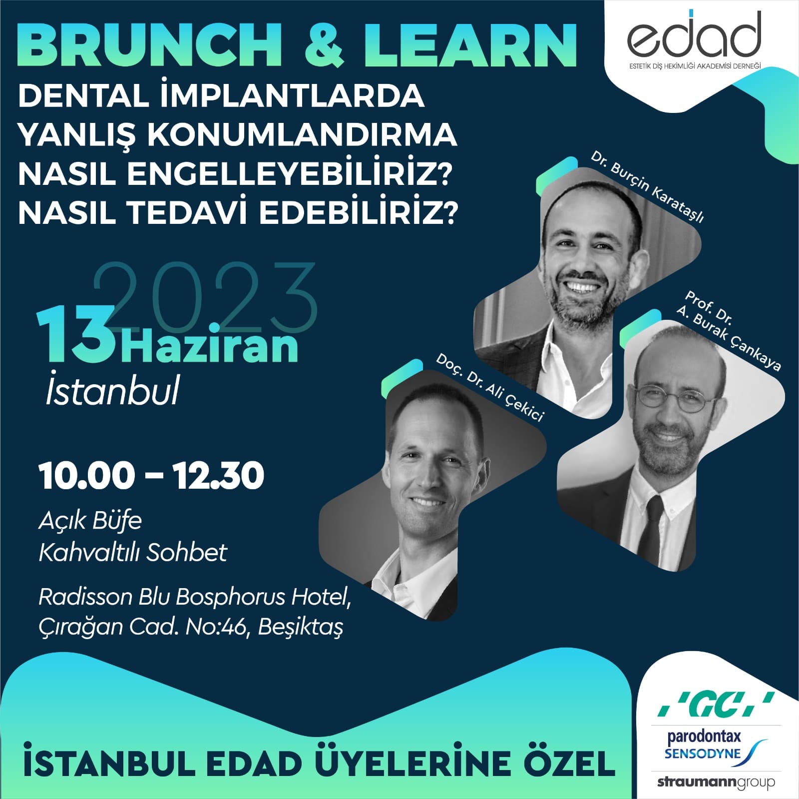 İstanbul EDAD Üyelerine Özel Brunch & Learn "* Dental İmplantlarda Yanlış Konumlandırma * Nasıl Engelleyebiliriz? * Nasıl Tedavi Edebiliriz?"