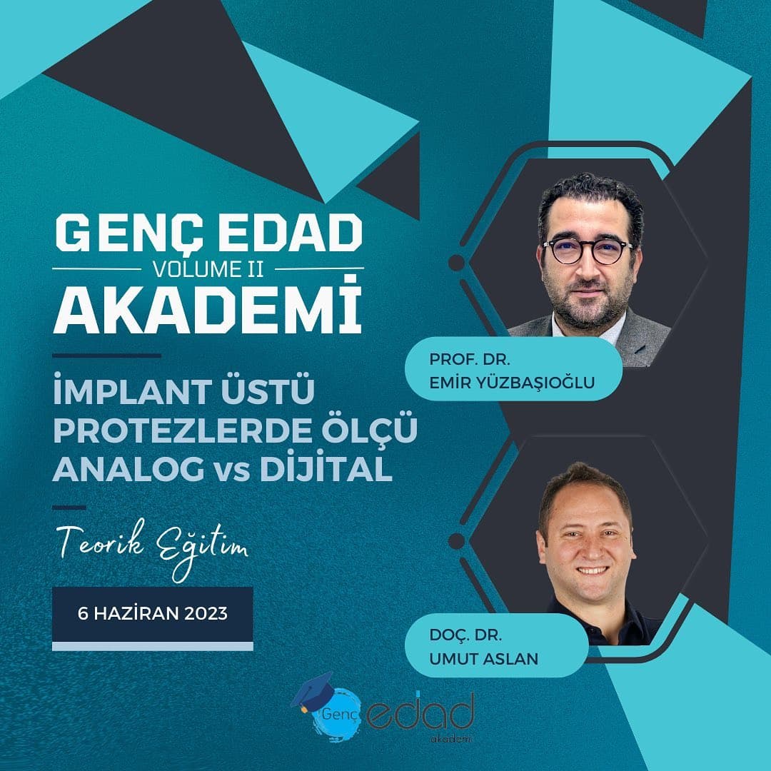 Genç EDAD Akademi "İmplant Üstü Ölçü Teknikleri - Dijital vs Analog"