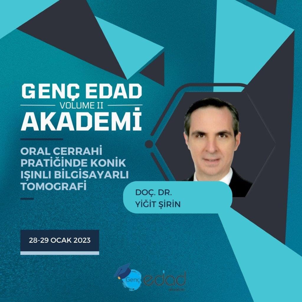 Genç EDAD Akademi "Oral Cerrahi Pratiğinde Konik Işınlı Bilgisayarlı Tomogrofi"